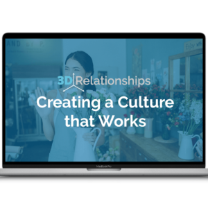 3D Relationships: Creating a Culture that Works
