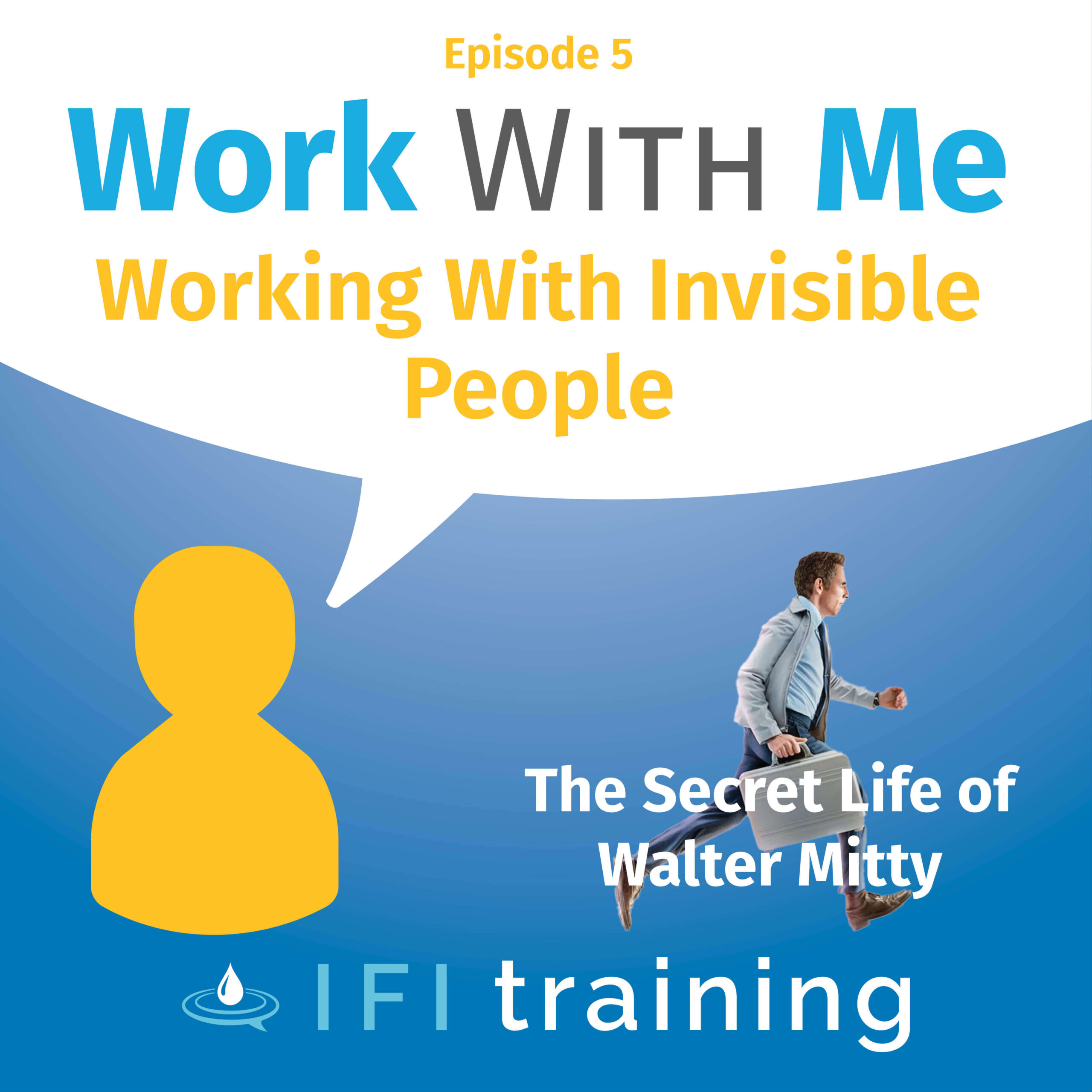 Episode Cover: Working with Invisible People - the Secret Life of Walter Mitty