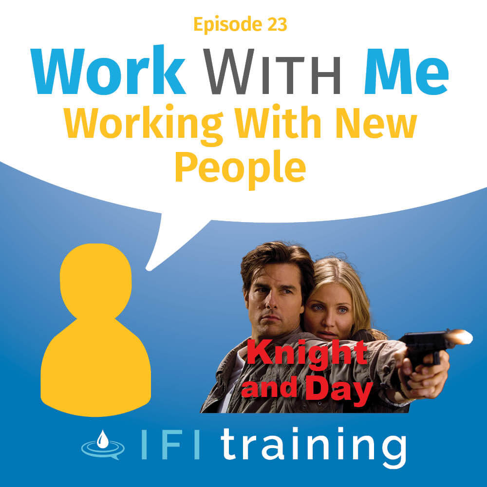 Episode 23 - Working With New People: Knight and Day